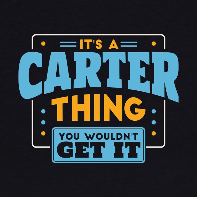 It's a Carter Thing, You Wouldn't Get It // Carter Family Last Name by Now Boarding